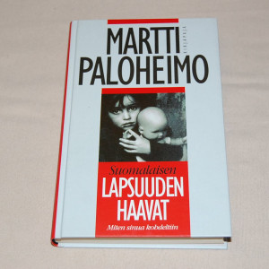 Martti Paloheimo Suomalaisen lapsuuden haavat